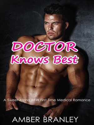 cover image of Doctor Knows Best (A Sweet Alpha BBW First Time Medical Romance)